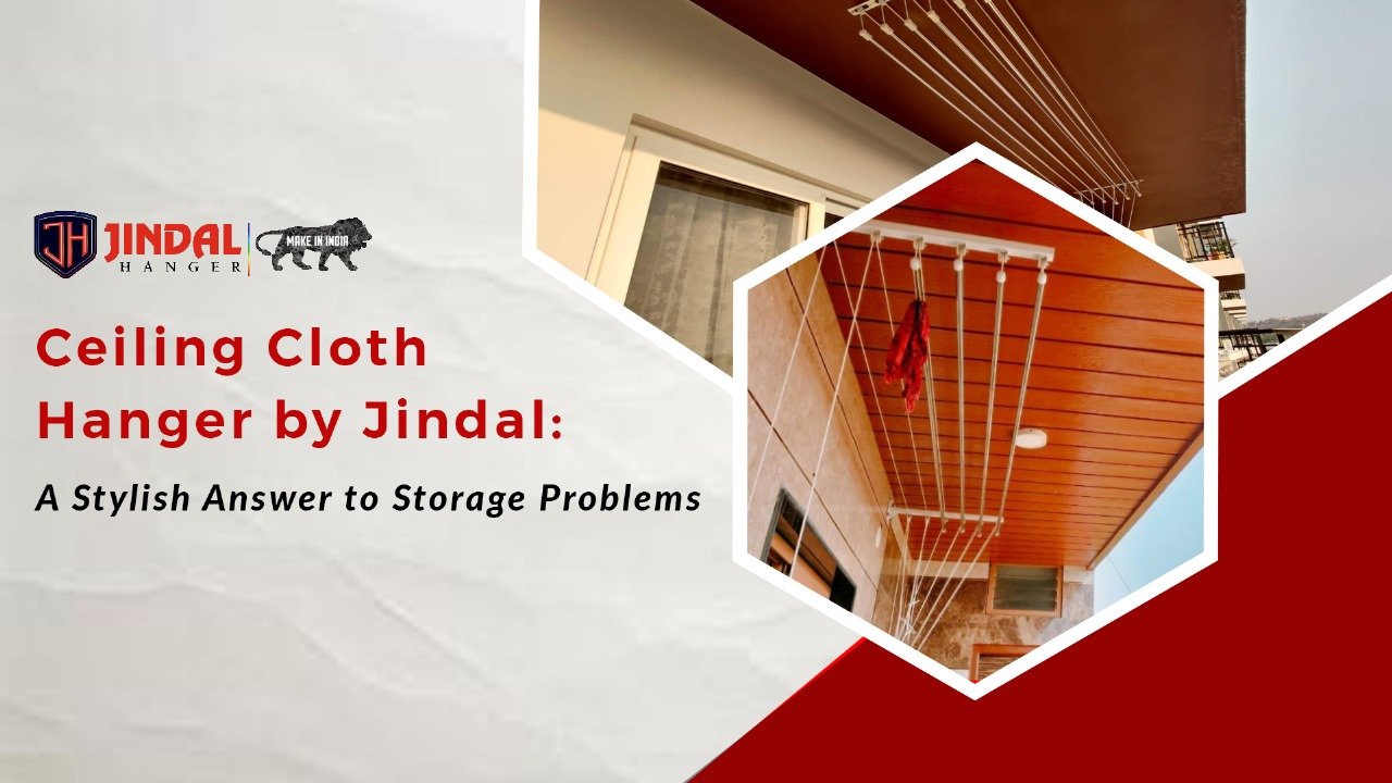 Ceiling Cloth Hanger by Jindal: A Stylish Answer to Drying Problems